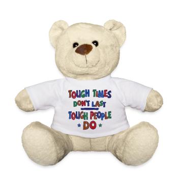 Tough times don't last, tough people do - Teddy Bear - white - Front