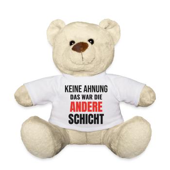 Keine Ahnung das war die andere Schicht Spruch Job - Teddy - Weiß - Vorne