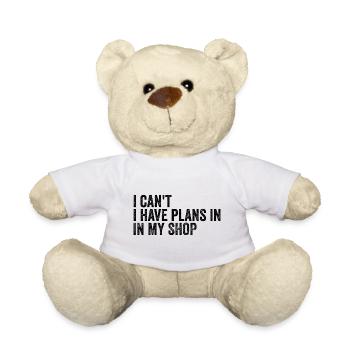 I Can't I Have Plans In The Shop - Teddy Bear - white - Front