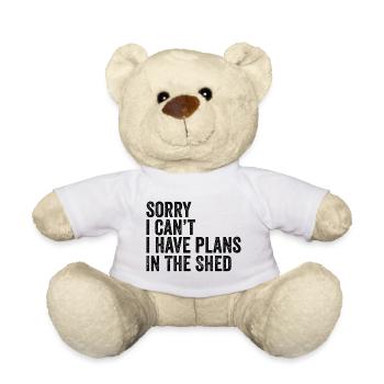 Sorry I Can't I Have Plans In The Shed Hobby - Nounours - blanc - Devant