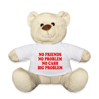 no friends no problem no cash big problem - Nounours - blanc - Devant
