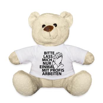 Bitte lass mich nur einmal mit Profis arbeiten - Teddy - Weiß - Vorne