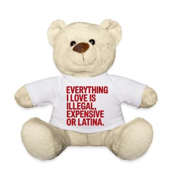 Tout ce que j’aime est illégal, cher ou latina - Nounours - blanc - Devant