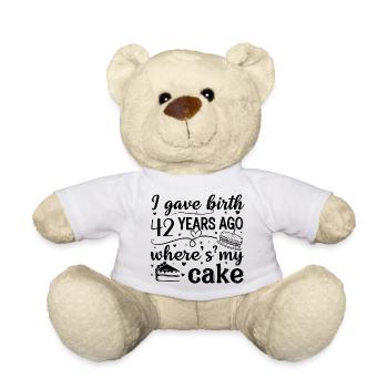 I was born 42 years ago where is my cake? - Teddy Bear - white - Front