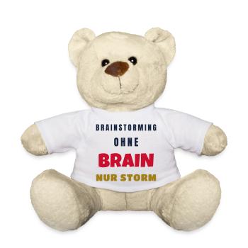 Brainstorming ohne Brain nur Storm Büro Spruch - Teddy - Weiß - Vorne