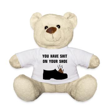 You have shit on your shoe - Teddy Bear - white - Front