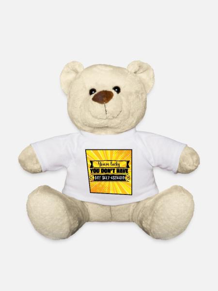 You're Lucky You Don’t Have My Self-Esteem - Teddy Bear - white