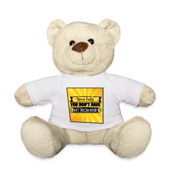 You're Lucky You Don’t Have My Problems - Teddy Bear - white - Front