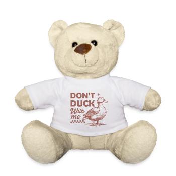 Humorvoller Entenvogel mit dem Zitat DONT DUCK - Teddy - Weiß - Vorne