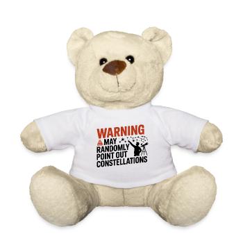Warning I May Point Out Constellations  - Teddy Bear - white - Front