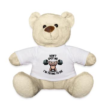 Don't spot me, I'm trying to die - Funny Gym Bear - Teddy - Weiß - Vorne