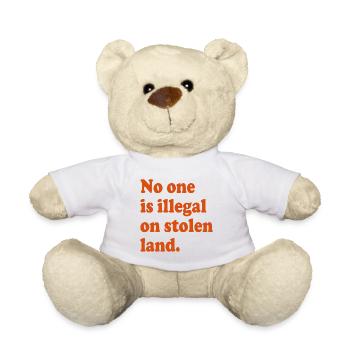 No One Is Illegal On Stolen Land - Illegality - Teddy Bear - white - Front