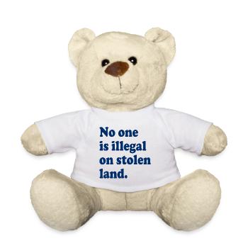 No One Is Illegal On Stolen Land - Illegality - Teddy Bear - white - Front