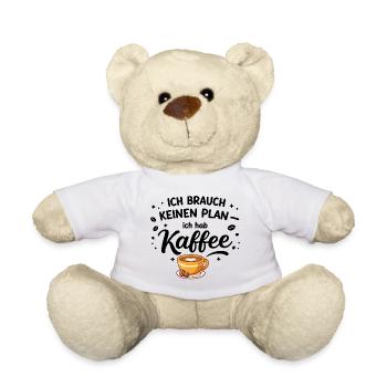 Ich brauch kein plan ich brauch Kaffee - Teddy - Weiß - Vorne