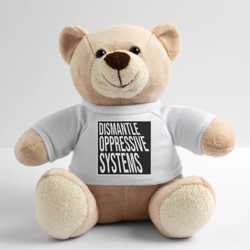 Dismantle Oppressive Systems Activism Statement Teddy Bear