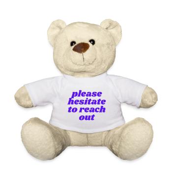 please hesitate to reach out - Teddy Bear - white - Front
