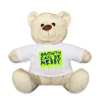 Growth Can Be Messy Personal Growth Quote Logo - Teddy Bear - white - Front