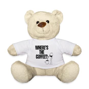 Wheres The Coffee - Teddy Bear - white - Front