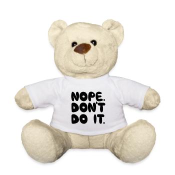 Nope Don't Do It, Black - Teddy Bear - white - Front