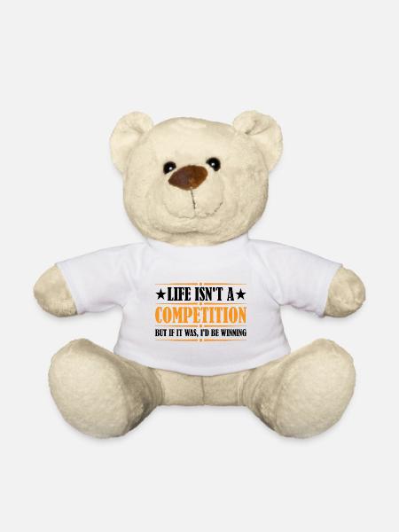 Life Isn't A Competition, But If, I'd Be Winning 4 - Teddy - Weiß