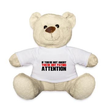 If You're Not Angry, You're Not Paying Attention 4 - Teddy Bear - white - Front