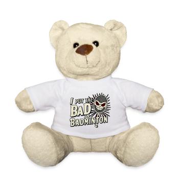 I Put The Bad In Badminton 9 - Teddy Bear - white - Front