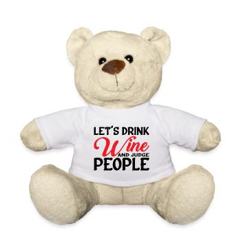 Let's Drink Wine And Judge People 6 - Teddy Bear - white - Front