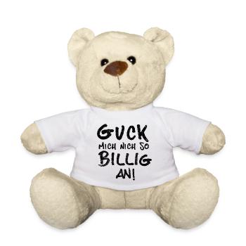 GUCK MICH NICH SO BILLIG AN! U-BAHN SPRUCH - Teddy - Weiß - Vorne