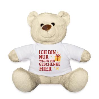 Ich bin nur wegen der Geschenke hier. - Teddy - Weiß - Vorne