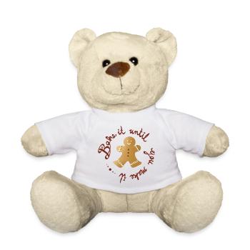 Bake It Until You Make It – Funny Gingerbread Man - Teddy Bear - white - Front