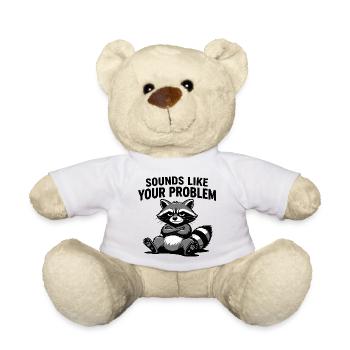 Waschbär-Attitüde-T-Shirt: Klingt nach deinem Problem - Teddy - Weiß - Vorne
