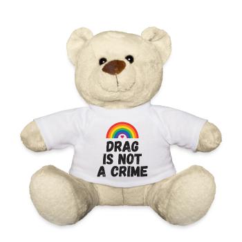 Drag is not A Crime - Teddy Bear - white - Front