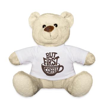 But First Coffee - Teddy Bear - white - Front