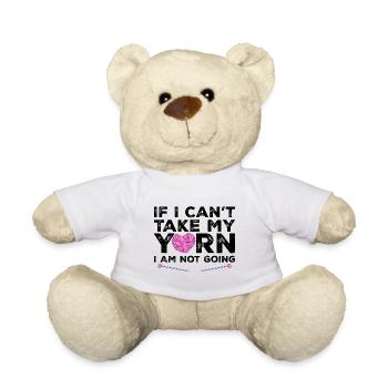 If I Can't Take My Yarn I Am Not Going - Knitting - Teddy Bear - white - Front