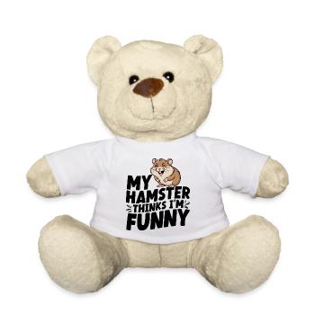 "My Hamster Thinks I'm Funny" - Cute Pet Lover - Teddy Bear - white - Front