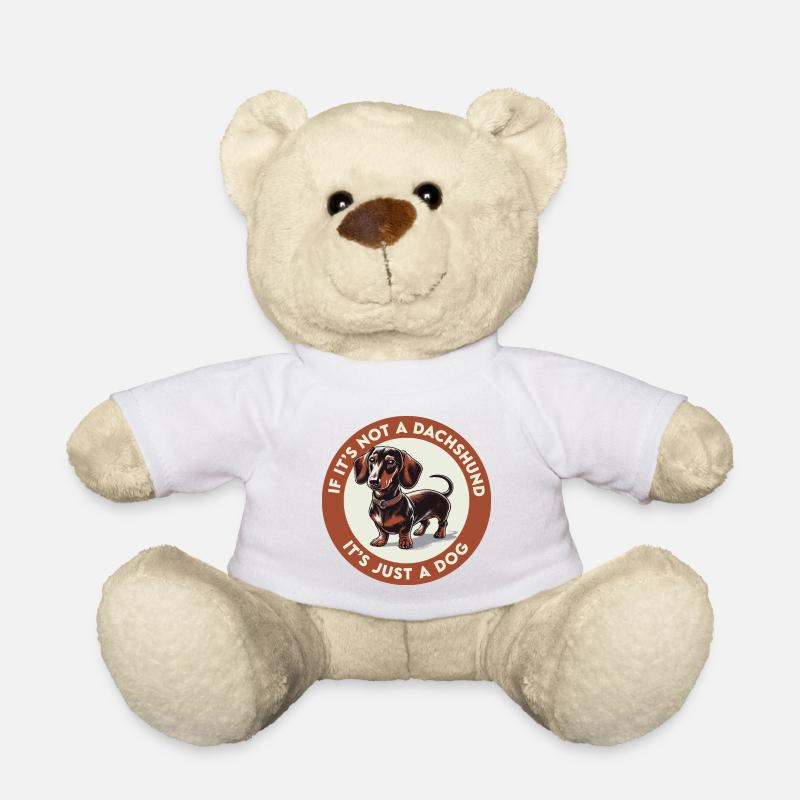 If It s Not a Dachshund It s Just a Dog - Teddy - Weiß