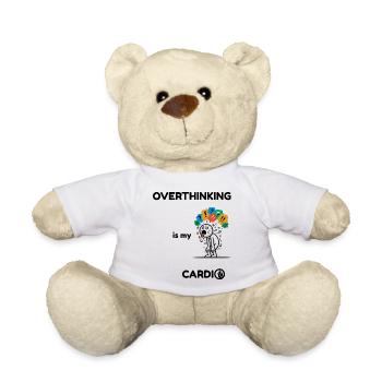 Overthinking Is My Cardio - Funny Anxiety Quote - Teddy Bear - white - Front