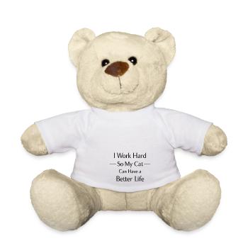 I work hard to make my cat have a life of luxury - Teddy Bear - white - Front