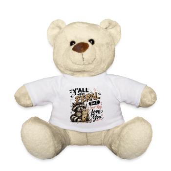 Y'all were Feral But I Low Key Love You Raccoon Ic - Teddy Bear - white - Front