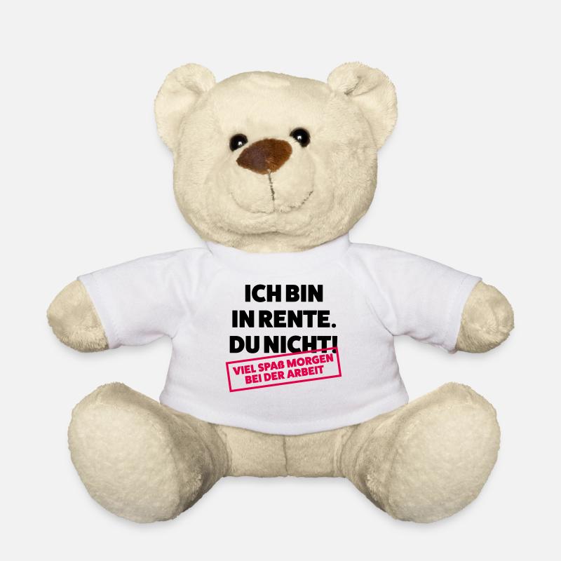 Ich bin in Rente Du nicht - Teddy - Weiß