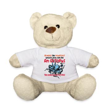 Be an octopus big octopus with funny saying - Teddy Bear - white - Front