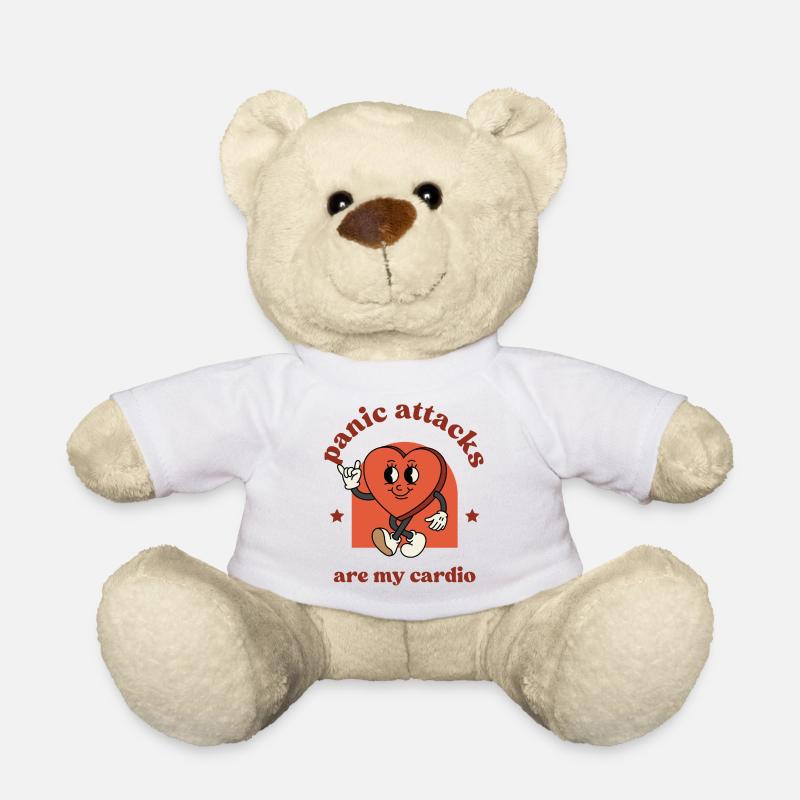 Panic attacks are my cardio. Funny, cute - Teddy Bear - white