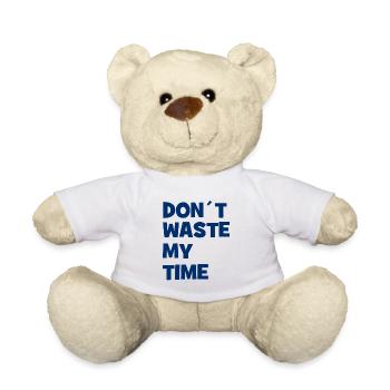 Don ́t waste my Time - Don't waste my time - Teddy Bear - white - Front