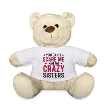 you can't scare me i have two crazy sisters - Nounours - blanc - Devant