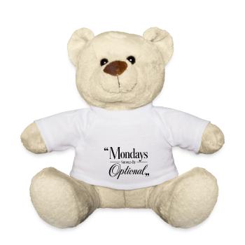 Mondays should be optional - Teddy Bear - white - Front