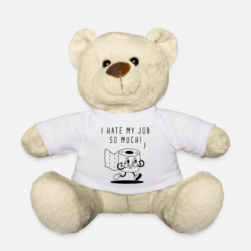 I Hate My Job So Much - Teddy Bear - white
