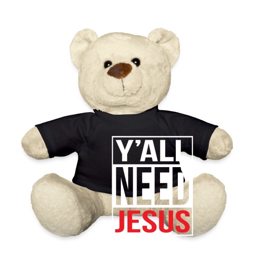 Y'all need Jesus - christian faith - Teddy