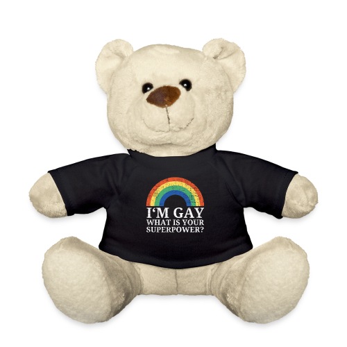 I'm Gay What is your superpower Rainbow - Teddy