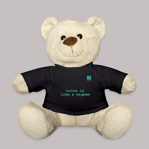 Linux is like a wigwam ... (darkmode) - Teddy Bear