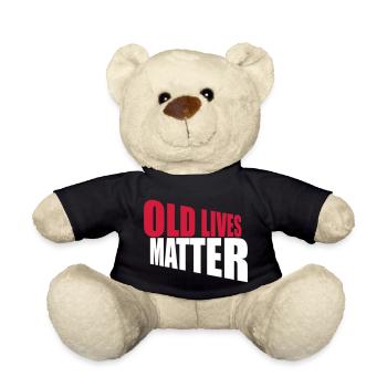 old lives matter quote - Teddy Bear - black - Front